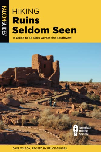 Hiking Ruins Seldom Seen: A Guide to 36 Sites Across the Southwest, Third Edition (Falcon Guides)