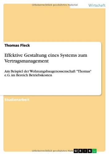 Effektive Gestaltung eines Systems zum Vertragsmanagement: Am Beispiel der Wohnungsbaugenossenschaft Thomas e.G. im Bereich Betriebskosten