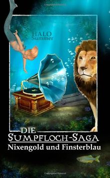 Nixengold und Finsterblau: Die Sumpfloch-Saga