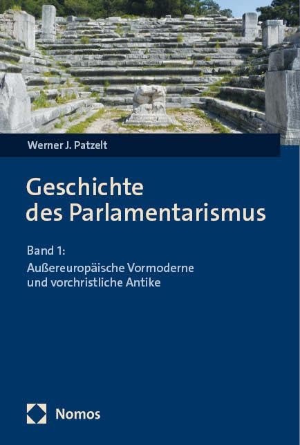 Geschichte des Parlamentarismus: Band 1: Außereuropäische Vormoderne und vorchristliche Antike