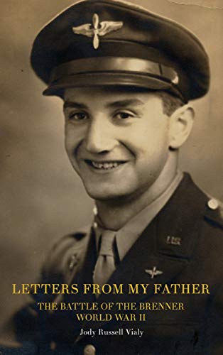 Letters From My Father: The Battle of the Brenner: World War ll