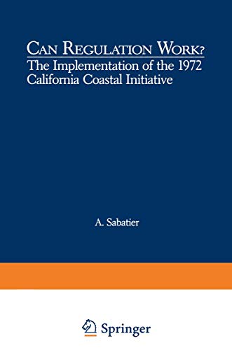 Can Regulation Work?: The Implementation of the 1972 California Coastal Initiative (Environment, Development and Public Policy: Environmental Policy and Planning)