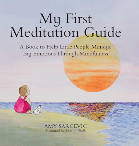 My First Meditation Guide: A Book to Help Little People Manage Big Emotions Through Mindfulness