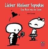 Lieber kleiner Sepuku. Ein Buch für die Liebe