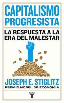 Capitalismo progresista: La respuesta a la Era del malestar / People, Power, and Profits : Progressive Capitalism for an Age of Discontent (Economía)