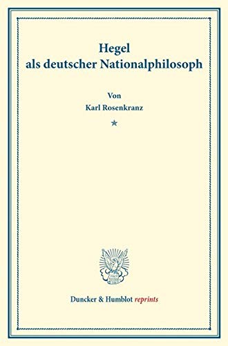 Hegel als deutscher Nationalphilosoph.: / (Duncker & Humblot reprints)