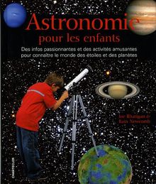 Astronomie pour les enfants : des infos passionnantes et des activités amusantes pour connaître le monde des étoiles et des planètes