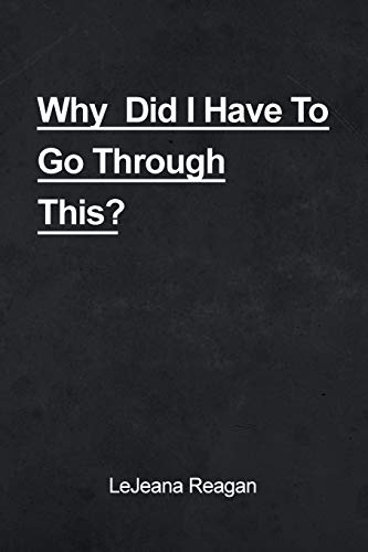 Why Did I Have to Go Through This?