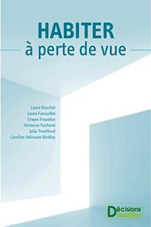 Habiter à perte de vue: Nos modes de vie à l'épreuve des nouvelles urbanités.