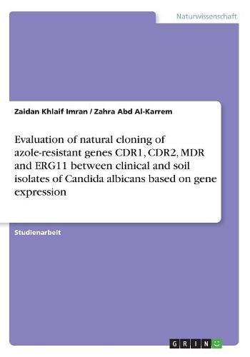 Evaluation of natural cloning of azole-resistant genes CDR1, CDR2, MDR and ERG11 between clinical and soil isolates of Candida albicans based on gene expression