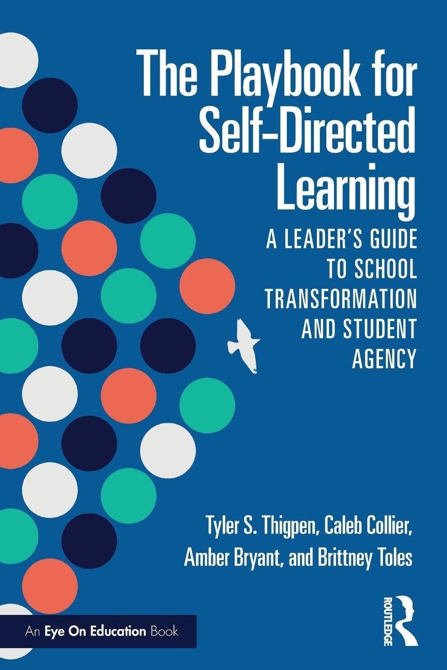 The Playbook for Self-Directed Learning: A Leader's Guide to School Transformation and Student Agency