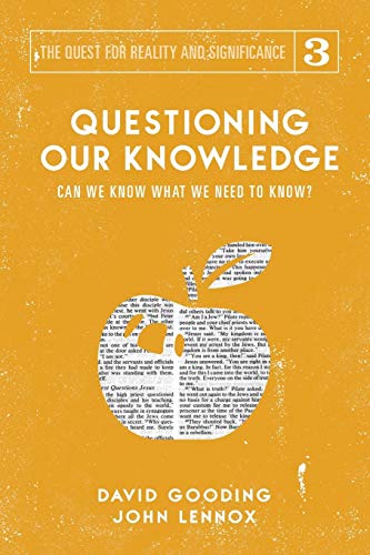 Gooding, David W. Questioning Our Knowledge, Can We Know What We Need To Know? (The Quest For Reality And Significance, Band 3)