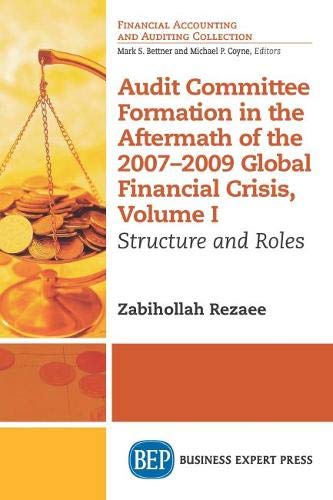 Audit Committee Formation in the Aftermath of 2007-2009 Global Financial Crisis, Volume I: Structure and Roles