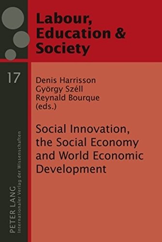 Social Innovation, the Social Economy and World Economic Development: Democracy and Labour Rights in an Era of Globalization (Arbeit, Bildung & Gesellschaft / Labour, Education & Society)