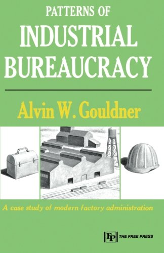 Patterns of Industrial Bureaucracy: Case Study of Modern Factory Administration