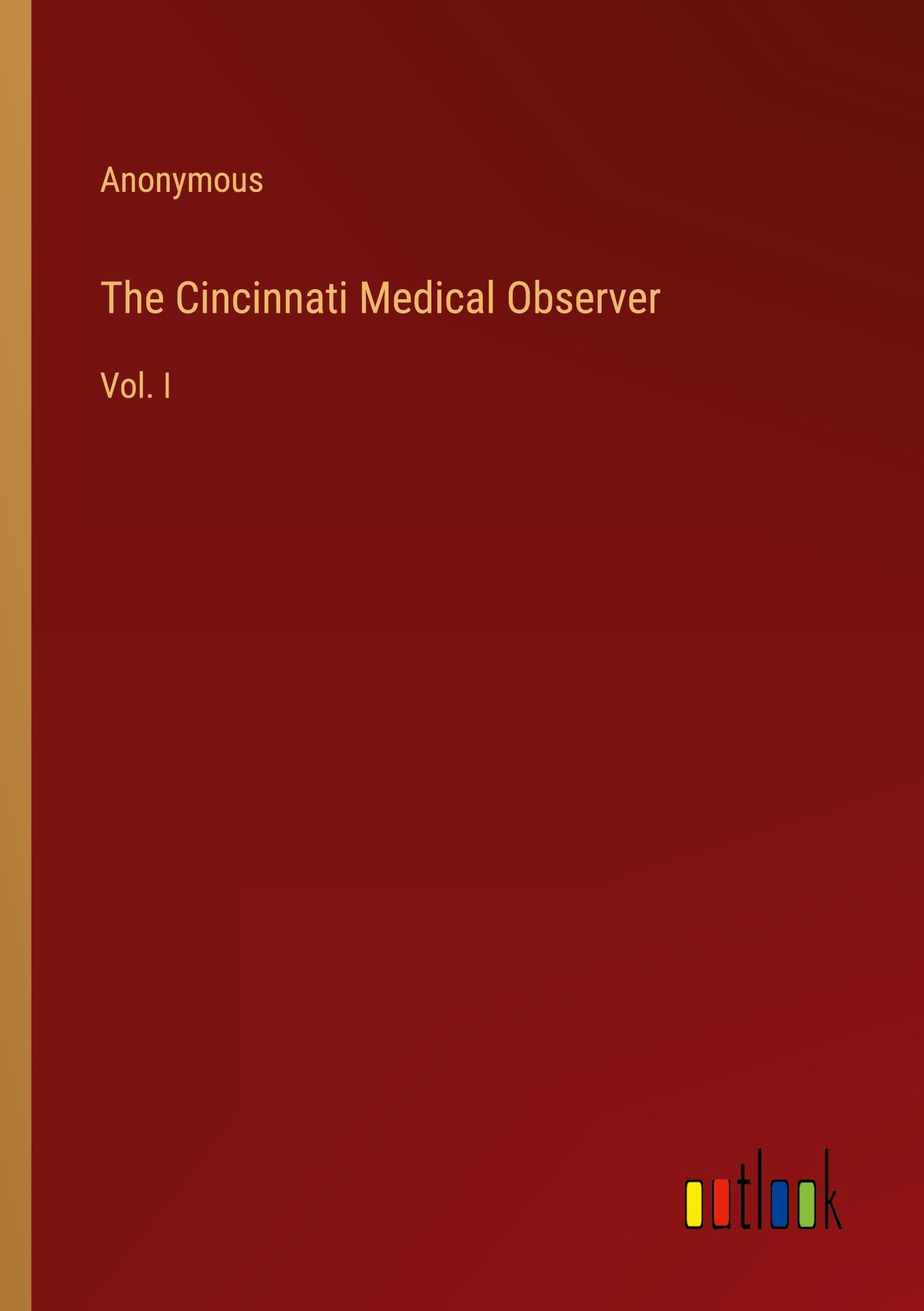 The Cincinnati Medical Observer: Vol. I