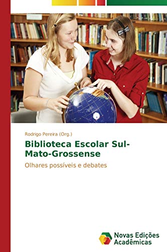 Biblioteca Escolar Sul-Mato-Grossense: Olhares possíveis e debates