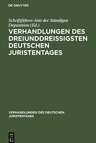 Verhandlungen des dreiunddreißigsten Deutschen Juristentages: Heidelberg (Verhandlungen des Deutschen Juristentages, 33)