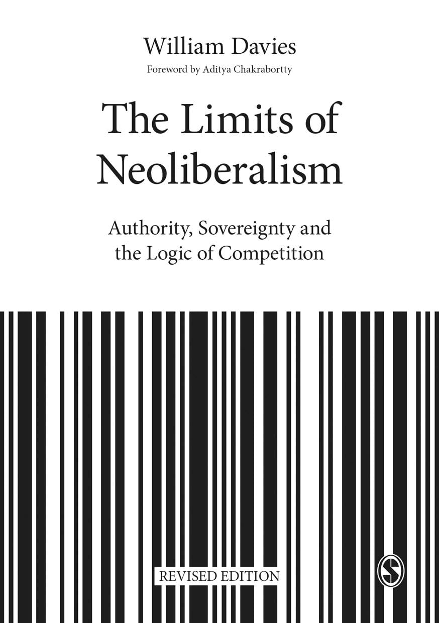 The Limits of Neoliberalism: Authority, Sovereignty and the Logic of Competition (Theory, Culture & Society)