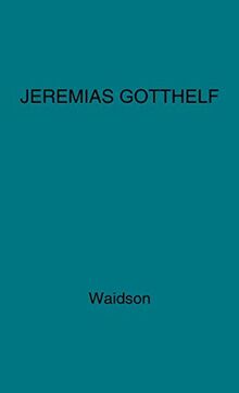 Jeremias Gotthelf: An Introduction to the Swiss Novelist (Modern Language Studies)