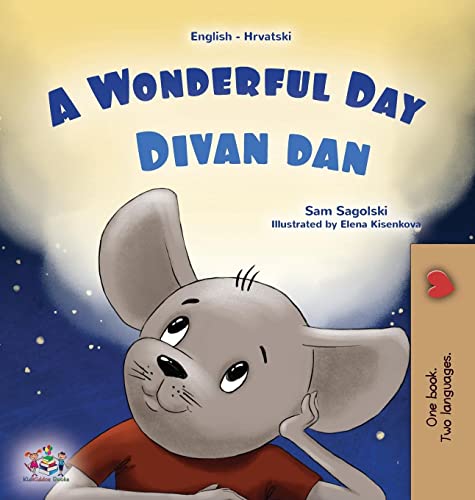 A Wonderful Day (English Croatian Bilingual Children's Book) (English Croatian Bilingual Collection)