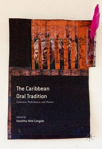 The Caribbean Oral Tradition: Literature, Performance, and Practice