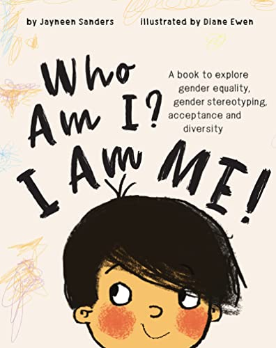Who Am I? I Am Me!: A book to explore gender equality, gender stereotyping, acceptance and diversity