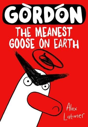 Alex Latimer Gordon The Meanest Goose On Earth