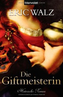 Die Giftmeisterin: Historischer Roman