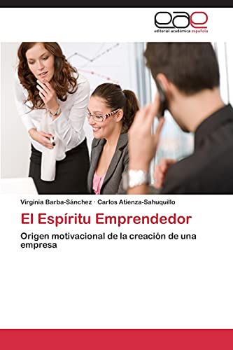 El Espíritu Emprendedor: Origen motivacional de la creación de una empresa