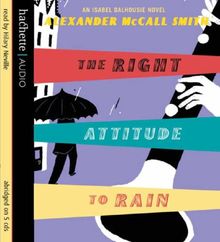 Right Attitude to Rain (Isabel Dalhousie Novels)