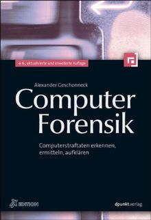 Computer-Forensik (iX Edition): Computerstraftaten erkennen, ermitteln, aufklären