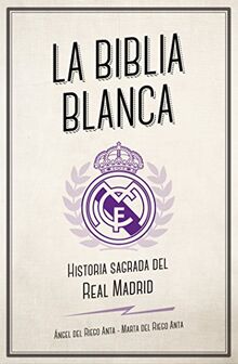 La Biblia Blanca: Historia sagrada del Real Madrid (Córner)