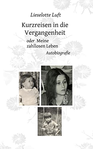 Kurzreisen in die Vergangenheit: Meine zahllosen Leben. Autobiografie