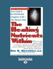 The Healing Nutrients Within (Volume 1 of 2): Facts, Findings, and New Research on Amino Acids