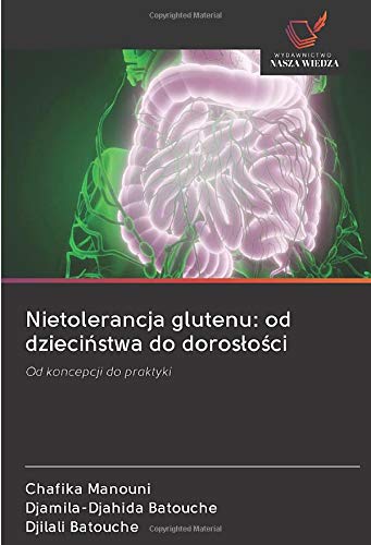 Nietolerancja glutenu: od dzieciństwa do dorosłości: Od koncepcji do praktyki