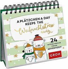 A Plätzchen a day keeps the Weihnachtsstress away.: 24 gechillte Sprüche für die Adventszeit