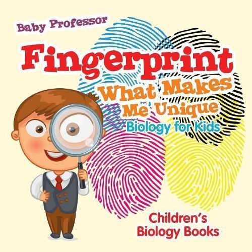 Fingerprint - What Makes Me Unique : Biology for Kids | Children's Biology Books