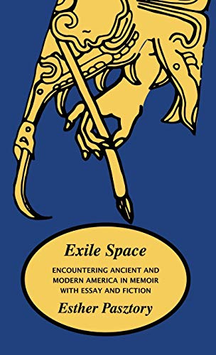 Exile Space: Encountering Ancient and Modern America in Memoir with Essay and Fiction