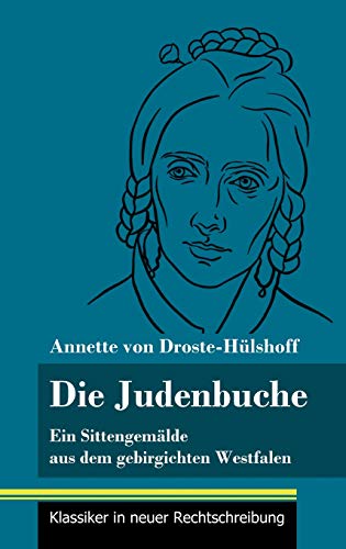Die Judenbuche: Ein Sittengemälde aus dem gebirgichten Westfalen (Band 133, Klassiker in neuer Rechtschreibung)