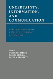 Essays in Honor of Kenneth J. Arrow: Volume 3, Uncertainty, Information, and Communication (Essays in Honor of Kenneth J. Arrow, Vol 3)
