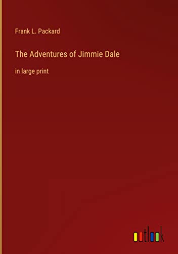 The Adventures of Jimmie Dale: in large print