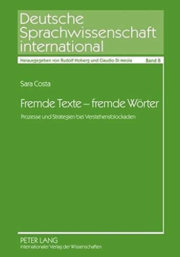 Fremde Texte - fremde Wörter: Prozesse und Strategien bei Verstehensblockaden (Deutsche Sprachwissenschaft international)