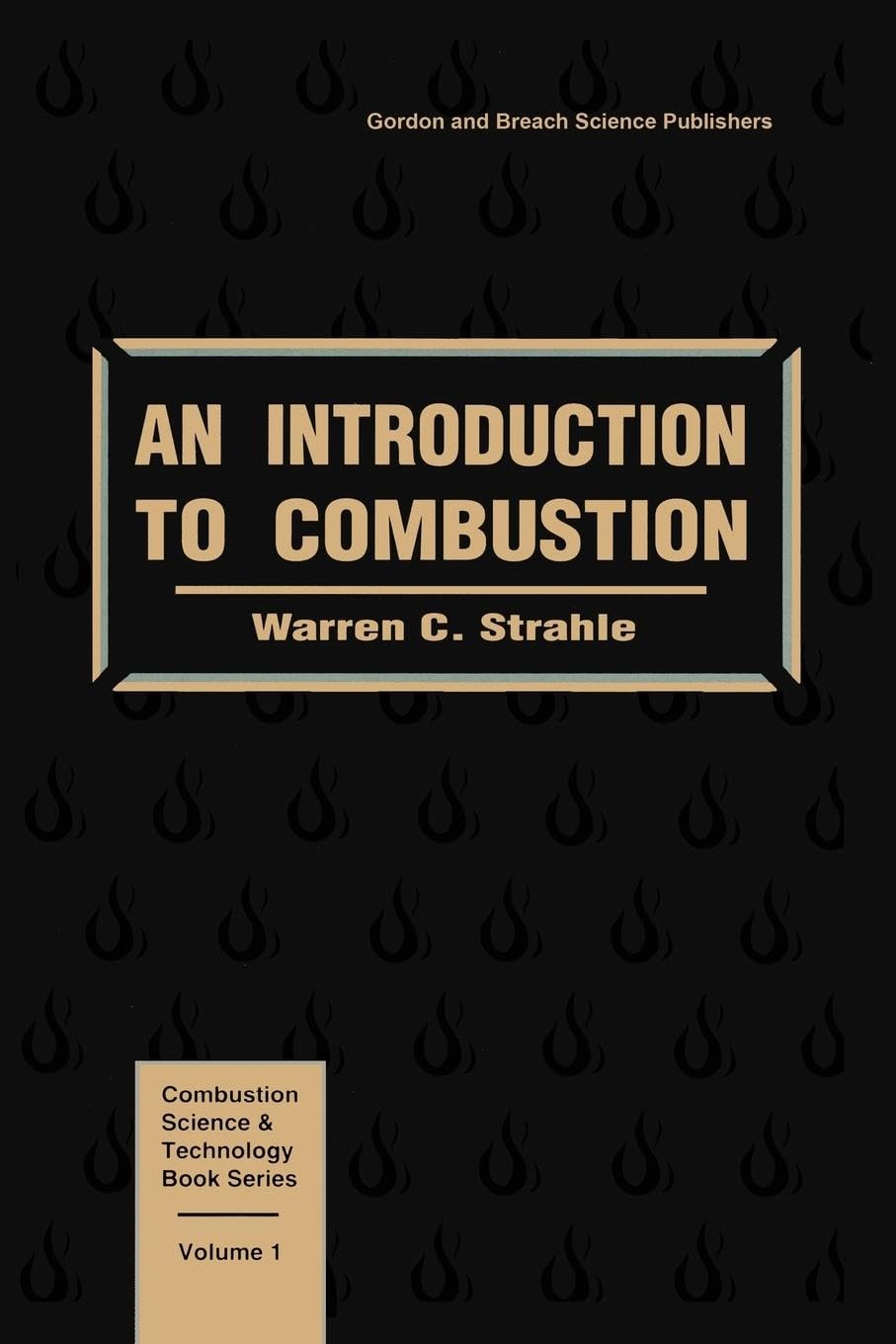 Warren Strahle An Introduction To Combustion (Combustion Science And Technology Book, Vol 1)