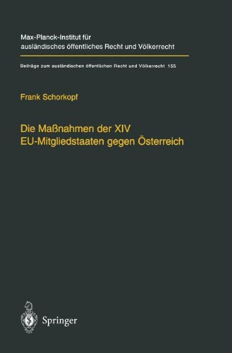 Die Maßnahmen der XIV EU-Mitgliedstaaten gegen Österreich: Möglichkeiten und Grenzen einer streitbaren Demokratie auf europäischer Ebene (Beiträge ... öffentlichen Recht und Völkerrecht)