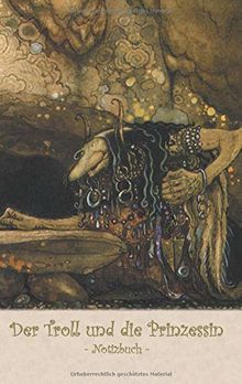 Der Troll und die Prinzessin - Notizbuch (Trolle und Goblins): Notebook, Fantasy, Fantasie, Fee, Märchen, Saga, Sage, nordisch, Elfen, verzaubert, ... Erwachsene, Geschenkbuch, Geschenk