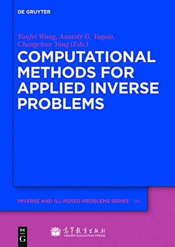 Computational Methods for Applied Inverse Problems (Inverse and Ill-Posed Problems Series, Band 56)