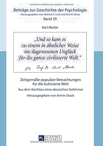 Karl Marbe: Zeitgemäße populäre Betrachtungen für die kultivierte Welt: Aus dem Nachlass eines deutschen Gelehrten (Beiträge zur Geschichte der Psychologie)