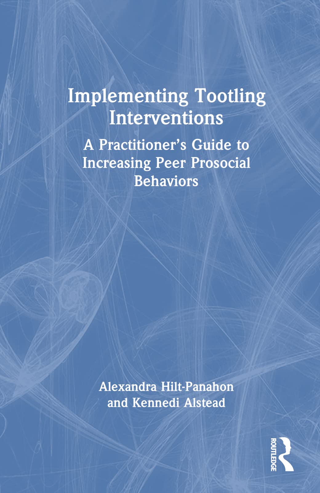 Implementing Tootling Interventions: A Practitioner's Guide to Increasing Peer Prosocial Behaviors