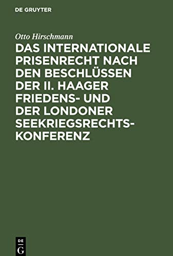 Das internationale Prisenrecht nach den Beschlüssen der II. Haager Friedens- und der Londoner Seekriegsrechts-Konferenz